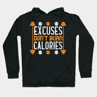 Excuses don't burn calories - Fitness - Sport - Healthy Hoodie